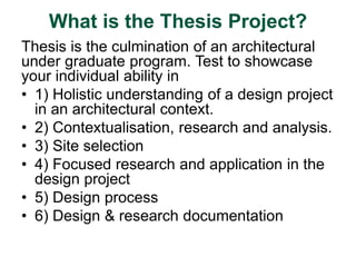 What is the Thesis Project? 
Thesis is the culmination of an architectural 
under graduate program. Test to showcase 
your...