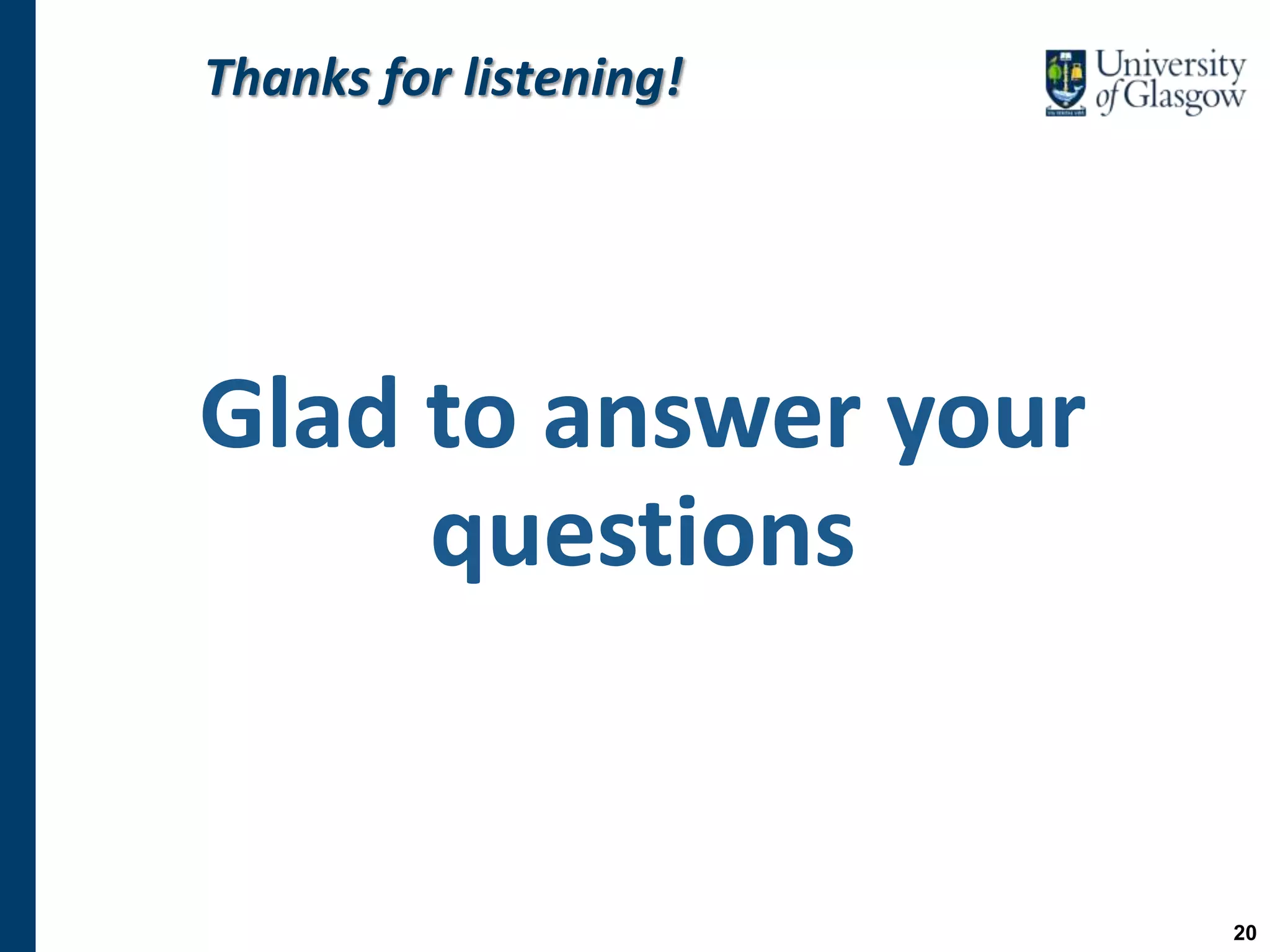 Thanks for listening!
Glad to answer your
questions
20
 