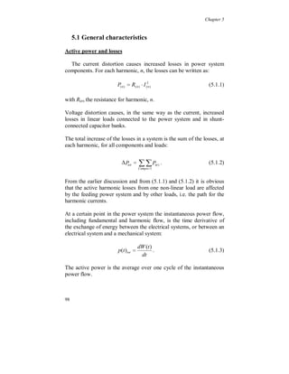 Chapter 4




Figure 4.3.40. Third harmonic positive (light dark), negative (light) and zero (dark)
sequence current.


                        1,60

                        1,40

                        1,20
 Psophometric current




                        1,00

                        0,80

                        0,60

                        0,40

                        0,20

                        0,00
                               1            T im e

Figure 4.3.41. Psophometric current during the week, up to harmonic order 19.

The average value for the whole week is 0.72 A (weighted). If only
harmonics up to order 15 are included, the value is 0.66 A (weighted),
up to order 13 it is 0.52 and up to order 9 it is 0.42.


92
 