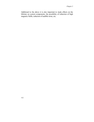 Chapter 5


The source impedance, seen from the load side and at the filter side of
the bus bar, is shown in figure 5.3.2. The increase of the resistance
with frequency in the transformer and filter inductances is taken into
                                               1

account as R  R50 Hz  n 2 , 5 , where n is the harmonic order.


                                Källimpedans med övertonsfilter 5 och 7 samt strömskena
                  0.4


                 0.35
                                                                            Transformer
                  0.3                                      Only             with bus bar
                                                           Transformer
Impedans (Ohm)




                 0.25                                                             With filters
                                                                                  and bus bar
                  0.2

                 0.15


                  0.1

                 0.05
                                                                               With filters
                   0
                                                                               without bus bar
                        0   1      2   3   4       5   6     7 8      9   10 11 12 13 14 15
                                                            Ton (n)
5.3.2. Source impedance.

The low impedance at the 5:th and the 7:th harmonics is due to the
harmonic filters. The high impedance, at harmonic 4.2 and 6.3, is
caused by a parallel resonance with the transformer inductance. The
source impedance is slightly higher when the bus bar impedance is
taken into account and the resonance frequency becomes somewhat
lower at series resonance of the filters. The source impedance is not
fine tuned at 250 and 350 Hz as was intended, due to the bus bar
impedance.

In figure 5.3.3 and 5.3.4 the voltage and current waveforms are
shown, without and with filters respectively.


106
 