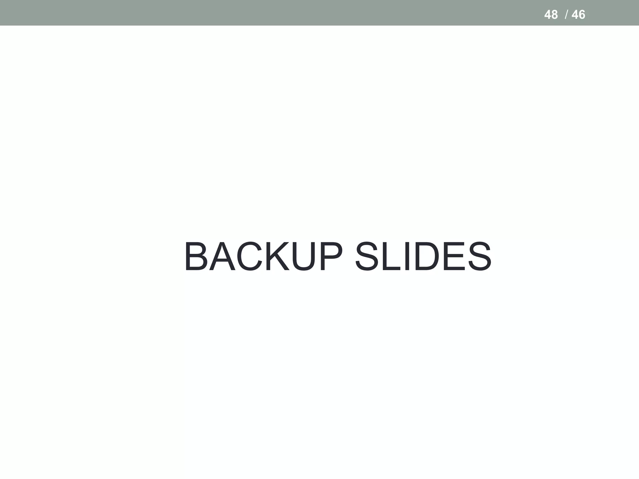 48 / 46




BACKUP SLIDES
 