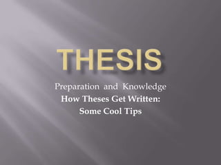 Thesis Preparation  and  Knowledge How Theses Get Written: Some Cool Tips 
