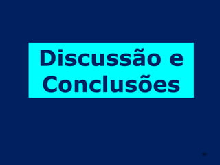 Discussão e
Conclusões

              30
 