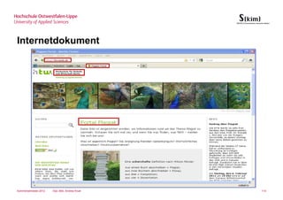 Internetdokument




Sommersemester 2012   Dipl.-Bibl. Andrea Kruel   114
 