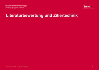 Literaturbewertung und Zitiertechnik




Sommersemester 2012   Dipl.-Bibl. Andrea Kruel   59
 