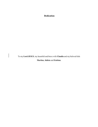 Dedication
To my Lord JESUS, my beautiful and brave wife Claudia and my beloved kids
Martina, Julieta and Esteban.
 