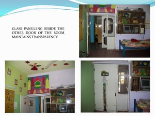 GLASS PANELLING BESIDE THE
OTHER DOOR OF THE ROOM
MAINTAINS TRANSPARENCY.
 