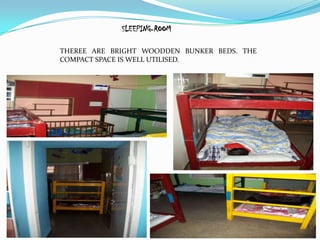 SLEEPING-ROOM

THEREE ARE BRIGHT WOODDEN BUNKER BEDS. THE
COMPACT SPACE IS WELL UTILISED.
 