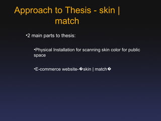 Approach to Thesis - skin | match ,[object Object],[object Object],[object Object]