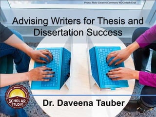 Advising Writers for Thesis and
Dissertation Success
Photo: Flickr Creative Commons WOCintech Chat
 