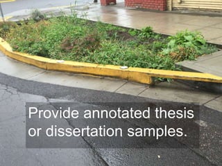 Provide annotated thesis
or dissertation samples.
 