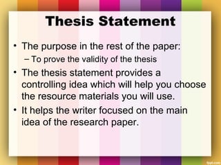 Thesis Statement
• The purpose in the rest of the paper:
– To prove the validity of the thesis
• The thesis statement prov...