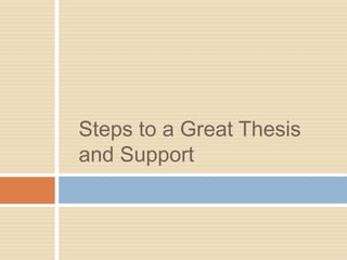 Steps to a Great Thesis
and Support
 
