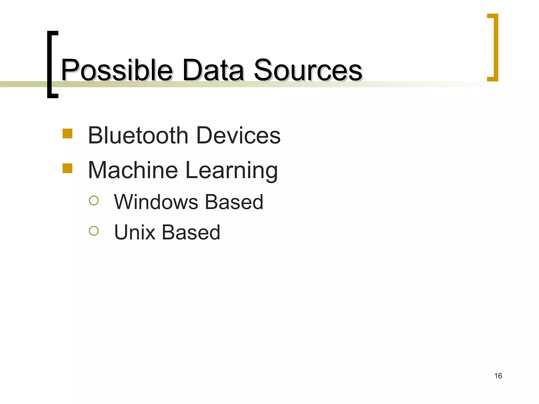 Possible Data Sources Bluetooth Devices Machine Learning Windows Based Unix Based 