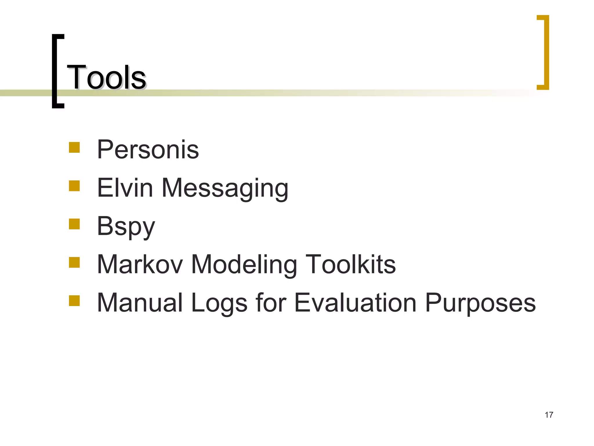 Tools Personis Elvin Messaging Bspy Markov Modeling Toolkits Manual Logs for Evaluation Purposes 