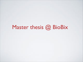Master thesis @ BioBix

 