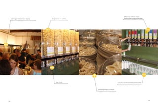 difficult to add new liquid
      well organised and nice display   all products are visible                                           product due to the limited taps




                                              easy to use                                        can only use the provided plastic bottle




                                                                   attractive display containe




                                                                                                                                             109
108
 