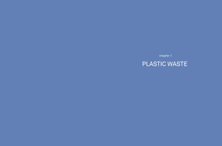 chapter 1


     PLASTIC WASTE




                     11
10
 
