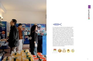 ECOPULITO
      It ‘s a van which provides the bulk detergent and of-
      fers the opportunity to purchase products directly.
      Before half of the sale, is a very powerful communi-
      cation tool as in direct contact with citizens and be-
      comes a vehicle for information on waste reduction
      and initiatives across the City involved in the project.
      The van in fact, participating in events such as the
      square of markets or fairs, allows citizens to buy de-
      tergent and to be informed on the initiative, the days
      will be advertised to the whole community and the
      Administration through the portal Riducimballi.
      The experience of the van is paying an incentive for
      businesses to join the project and begin the sale of
      the products in your store. In this way you will not
      want to create competition, because the van will only
      be present during the launch of the initiative, but we
      aim to disseminate information on the importance of
      measures to reduce waste at source and create an
      active and conscious clientele .




                                                                 131
130
 