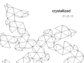 crystallized 01.25.10 