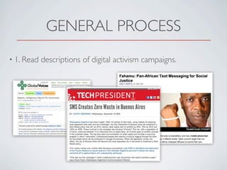 GENERAL PROCESS
• 1. Read

descriptions of digital activism campaigns.

 