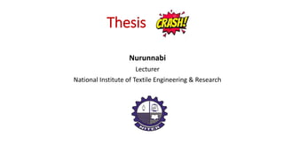 Thesis
Nurunnabi
Lecturer
National Institute of Textile Engineering & Research
 