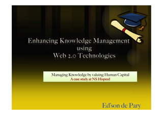 Managing Knowledge by valuing Human Capital
          A case study at NS Hispeed
 