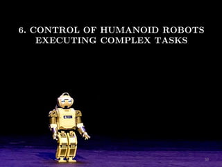 Miguel González-Fierro | Humanoid Robot Control of Complex Postural Tasks based on Learning from Demonstration 50
6. CONTROL OF HUMANOID ROBOTS
EXECUTING COMPLEX TASKS
 