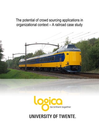 The potential of crowd sourcing applications in
organizational context – A railroad case study
 
