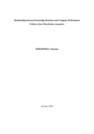 Relationship between Ownership Structure and Company Performance
               Evidence from Macedonian companies




                    KIRADZISKA, Snezana




                          October 2010
 