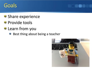 Share experience 
Provide tools 
Learn from you 
Best thing about being a teacher  