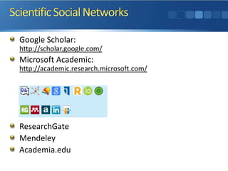 Google Scholar:
http://scholar.google.com/
Microsoft Academic:
http://academic.research.microsoft.com/
ResearchGate
Mendeley
Academia.edu
 