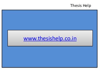 www.thesishelp.co.in
Thesis Help
 