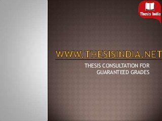 THESIS CONSULTATION FOR
GUARANTEED GRADES
 