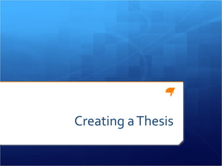 Creating a Thesis 