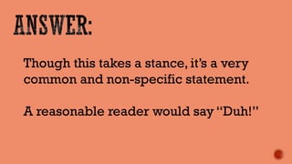 Though this takes a stance, it’s a very common and non-specific statement. 
A reasonable reader would say “Duh!”  