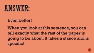 Even better! 
When you look at this sentence, you can tell exactly what the rest of the paper is going to be about. It takes a stance and is specific!  
