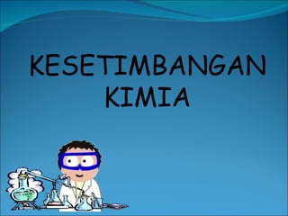 KESETIMBANGAN KIMIA 