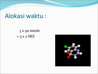 Alokasi waktu : 3 x 90 menit = 3 x 2 SKS 