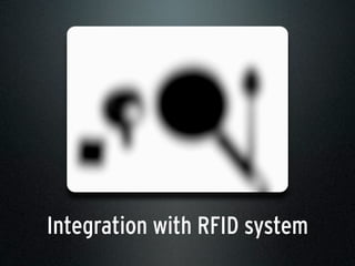 Integration with RFID system
 