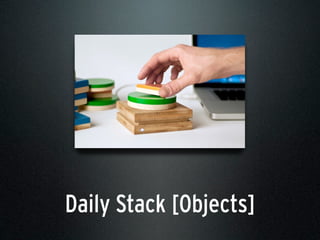 Daily Stack [Objects]
 