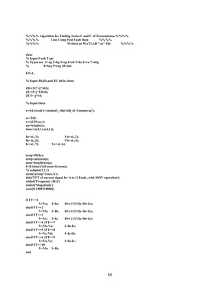 %%%% Algorithm for Finding Series L and C of Transmission %%%%
%%%%
Line Using Post Fault Data
%%%%
%%%%
Written as MATLAB ".m" File
%%%%

clear
% Input Fault Type
% Types are 1=ag 2=bg 3=cg 4=ab 5=bc 6=ca 7=abg
%
8=bcg 9=cag 10=abc
FT=1;
% Input Z0,Z1,and ZC all in ohms
Z0=(117+j*363);
Z1=(5+j*120.8);
ZC1=-j*64;
% Input Data
x=wk1read(’c:student_clintold_cl~1nomovag’);
ee=512;
x=x(129:ee,:);
nu=length(x);
time=(x(5,1)-x(4,1));
Ia=x(:,3);
Ib=x(:,5);
Ic=x(:,7);

Va=x(:,2);
Vb=x(:,4);
Vc=x(:,6);

testp=fft(Ia);
testp=abs(testp);
num=length(testp);
f=(1/(time)*((0:num-1)/num));
% subplot(2,1,1)
stem(f,(testp*2/nu),’k’);
title(’FFT of current signal for A to G Fault...with MOV operation’)
xlabel(’Frequency (Hz)’)
ylabel(’Magnitude’)
axis([0 1000 0 8000])

if FT==1
V=Va; I=Ia;
elseif FT==2
V=Vb; I=Ib;
elseif FT==3
V=Vc; I=Ic;
elseif FT==4 | FT==7
V=Vb-Va;
elseif FT==5 | FT==8
V=Vc-Vb;
elseif FT==6 | FT==9
V=Va-Vc;
elseif FT==10
V=Vb; I=Ib;
end

I0=(1/3)*(Ia+Ib+Ic);
I0=(1/3)*(Ia+Ib+Ic);
I0=(1/3)*(Ia+Ib+Ic);
I=Ib-Ia;
I=Ic-Ib;
I=Ia-Ic;

68

 