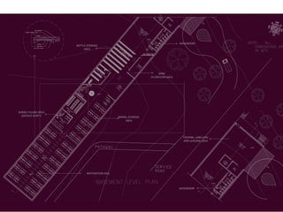 MATURATION HALL
BARREL FILLING AREA
(SERVICE SHAFT) BARREL STORAGE
AREA
BOTTLE STORAGE
AREA
WINE
FILITRATION AREA
WASHROOM
WASHROOM
PACKING ,LABELLING
AND LOADING AREA
 