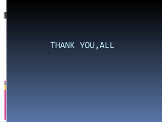 THANK YOU,ALL
 