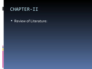 CHAPTER-II

 Review of Literature:
 