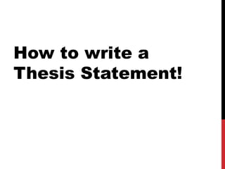 How to write a Thesis Statement!  