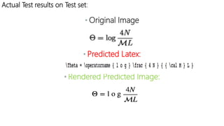 • Original Image
• Predicted Latex:
• Rendered Predicted Image:
Actual Test results on Test set:
 
