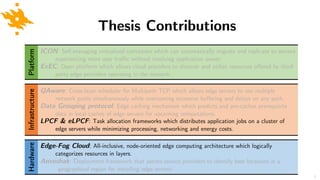 Hardware Thesis Contributions
Edge-Fog Cloud: All-inclusive, node-oriented edge computing architecture which logically
cat...