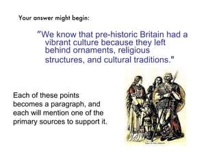<ul><li>” We know that pre-historic Britain had a vibrant culture because they left behind ornaments, religious structures...