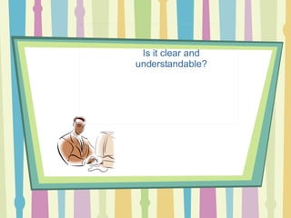 Is it clear and understandable? 